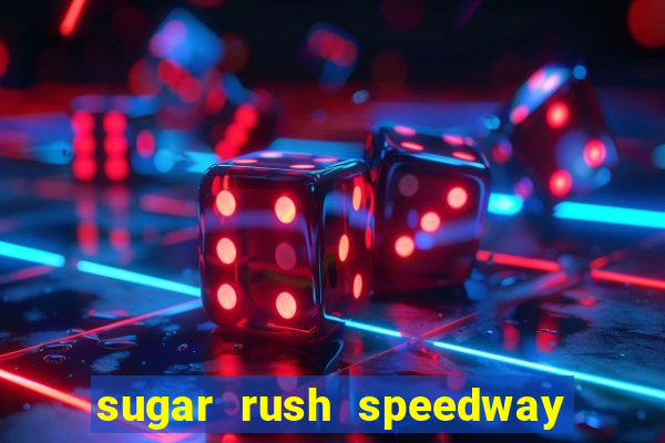 sugar rush speedway download android